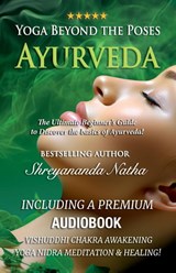 Yoga Beyond the Poses - Ayurveda - Shreyananda Natha - 9789198839265