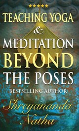 Teaching Yoga and Meditation Beyond the Poses - NATHA,  Shreyananda - 9789198839340