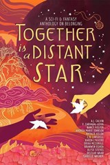 Together is a Distant Star - A.J. Calvin ; V. Carvajal Leiva ; Nancy Foster ; Andrea Marie Johnson ; Natalie Kelda ; C.B. Lansdell ; Karen Lykkebo ; Erika McCorkle ; Branwen OShea ; Alyse Steves ; Delilah Waan ; Isabelle Wagner - 9789198898385