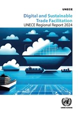 Digital and Sustainable Trade Facilitation: UNECE Regional Report 2024 - United Nations Economic Commission for Europe - 9789210031455