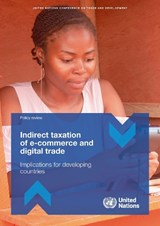 Indirect Taxation of E-commerce and Digital Trade: Implications for Developing Countries - United Nations Conference on Trade and Development - 9789211130928