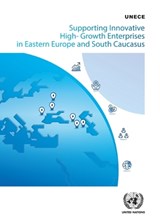 Supporting innovative high-growth enterprises in eastern Europe and south Caucasus - United Nations: Economic Commission for Europe - 9789211172942
