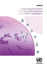 Supporting Innovative High-Growth Enterprises in the SPECA Sub-region - United Nations Economic Commission for Europe - 9789211173116