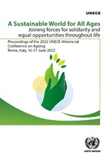 A Sustainable World for All Ages: Joining Forces for Solidarity and Equal Opportunities Throughout Life - United Nations Economic Commission for Europe - 9789211173130