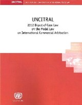 UNCITRAL 2012 Digest of case law on the model law on international commercial arbitration - United Nations: Commission on International Trade Law - 9789211337938