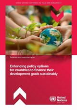 Enhancing Policy Options for Countries to Finance Their Development Goals Sustainably - United Nations Conference on Trade and Development - 9789211575590