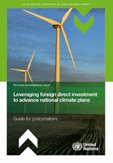Leveraging Foreign Direct Investment to Advance National Climate Plans - United Nations Conference on Trade and Development - 9789211575835