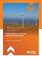 Trade Policies to Advance National Climate Plans - United Nations Conference on Trade and Development - Division on International Trade and Commodities - 9789211577303