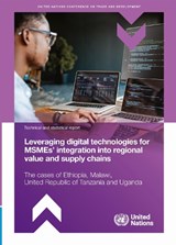 Leveraging Digital Technologies for MSMEs’ Integration Into Regional Value and Supply Chains - United Nations Conference on Trade and Development - 9789211595611