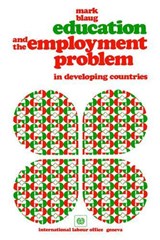 Education and the employment problem in developing countries - Mark Blaug ; International Labour Office - 9789221010050