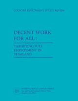 Decent Work for All. Targeting Full Employment in Thailand - ILO - 9789221123545