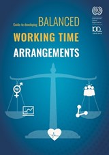 Guide to Developing Balanced Working Time Arrangements - International Labour Office - 9789221332398