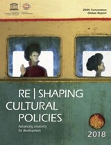 Re Shaping Cultural Policies - United Nations Educational Scientific and Cultural Organization UNESCO - 9789231002564