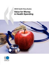 Value for Money in Health Spending - OECD: Organisation for Economic Co-Operation and Development - 9789264088801