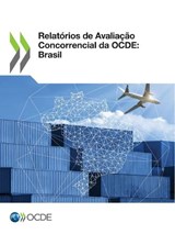 Relatórios de Avaliação Concorrencial Da Ocde: Brasil - Oecd - 9789264327153