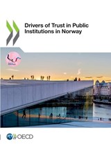 Drivers of trust in public institutions in Norway - Organisation for Economic Co-operation and Development - 9789264567764