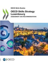 OECD skills strategy Luxembourg - Organisation for Economic Co-operation and Development - 9789264599499