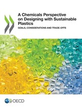 A chemicals perspective on designing with sustainable plastics - Organisation for Economic Co-operation and Development - 9789264683754