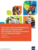 Applying ADB's Environmental and Social Framework Provisions for Disadvantaged or Vulnerable People - Asian Development Bank - 9789292776565