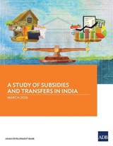 A Study of Subsidies and Transfers in India - Asian Development Bank - 9789292776794