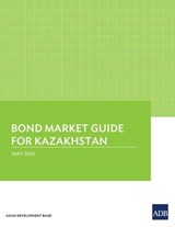 Bond Market Guide for Kazakhstan - Asian Development Bank - 9789292777616