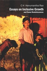 Essays on Inclusive Growth and Some Reminiscences - C. H. Hanumantha Rao - 9789332700895