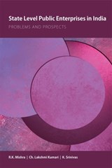 State Level Public Enterprises in India - R. K. Mishra ; C. H. Lakshmi Kumari ; K. Srinivas - 9789332701564
