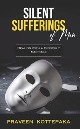 Silent Sufferings of Men - Praveen Kottepaka - 9789334168327