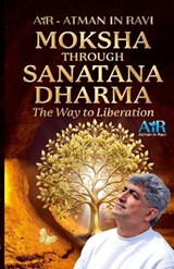 Moksha through Sanatana Dharma - Air-Atman in Ravi - 9789334197525