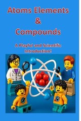 Atoms, Elements & Compounds: A Playful and Scientific Introduction - Khushwinder Kaur - 9789334363784