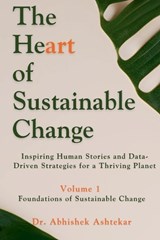 THE HEART OF SUSTAINABLE CHANGE - Abhishek Ashtekar - 9789334367157