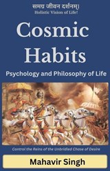 Cosmic Habits: Psychology and Philosophy of Life - MAHAVIR SINGH - 9789334444155