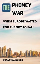 The Phoney War - Katarina Bauer - 9789347436505
