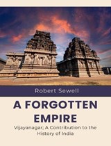 A Forgotten Empire Vijayanagar A Contribution to the History of India - Robert Sewell - 9789348108685