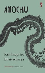 Amochu - Krishnopriyo Bhattacharya - 9789348566096