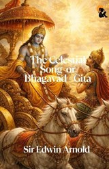 The Celestial Song Or Bhagavad - Gita Sir Edwin Arnold Paperback Edition Sasa Publishing Classic Series 2026 - Sir Edwin Arnold - 9789348584083