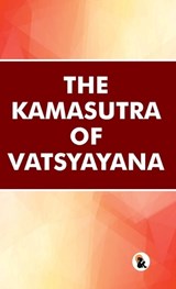 The Kamasutra of VatsyayanaVatsyayanaHardback EditionSasa Publishing Classic Series2026 - Vatsyayana - 9789348584908
