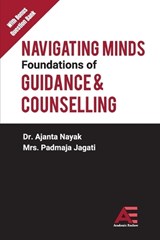 Navigating Minds: Foundations of Guidance and Counselling - Ajanta Nayak ; Padmaja Jagati - 9789348642950