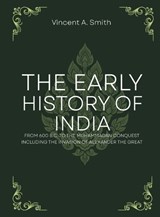 The early history of india from 600 b.c. to the muhammadan conquest including the invasion of alexander the great - Vincent a Smith - 9789349032729