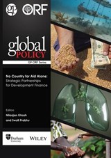 No Country for Aid Alone: Strategic Partnerships for Development Finance - GPOnline ; Edited by Nilanjan Ghosh and Swati Prabhu - 9789349061583