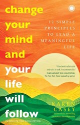 Change Your Mind and Your Life Will Follow - Karen Casey - 9789349358430