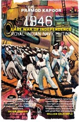 1946 Royal Indian Navy Mutiny: Last War of Independence - Pramod Kapoor - 9789349474246