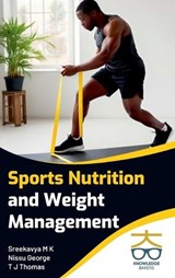 Sports Nutrition and Weight Management - Nissu George T J Thomas Sreekavya M K - 9789349964877