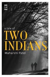 A Tale Of Two Indians - Patel Maharshi - 9789350291153