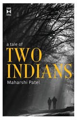 A Tale Of Two Indians - Maharshi Patel - 9789350292662