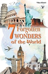 7 Forgotten Wonders of the World - Vikas Khatri - 9789350577943