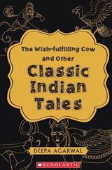 The Wish-Fulfilling Cow and Other Classic Indian Tales - Deepa Agarwal - 9789351037071