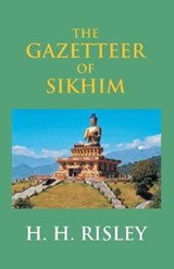 The Gazetteer Of Sikhim - H H Risley - 9789351285809