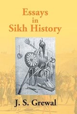 Essays In Sikh History - J S Grewal - 9789351285816