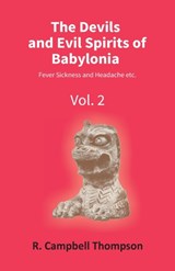 The Devils And Evil Spirits Of Babylonia - Campbell R Thompson - 9789351286028